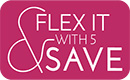 Flex it with 5 and save